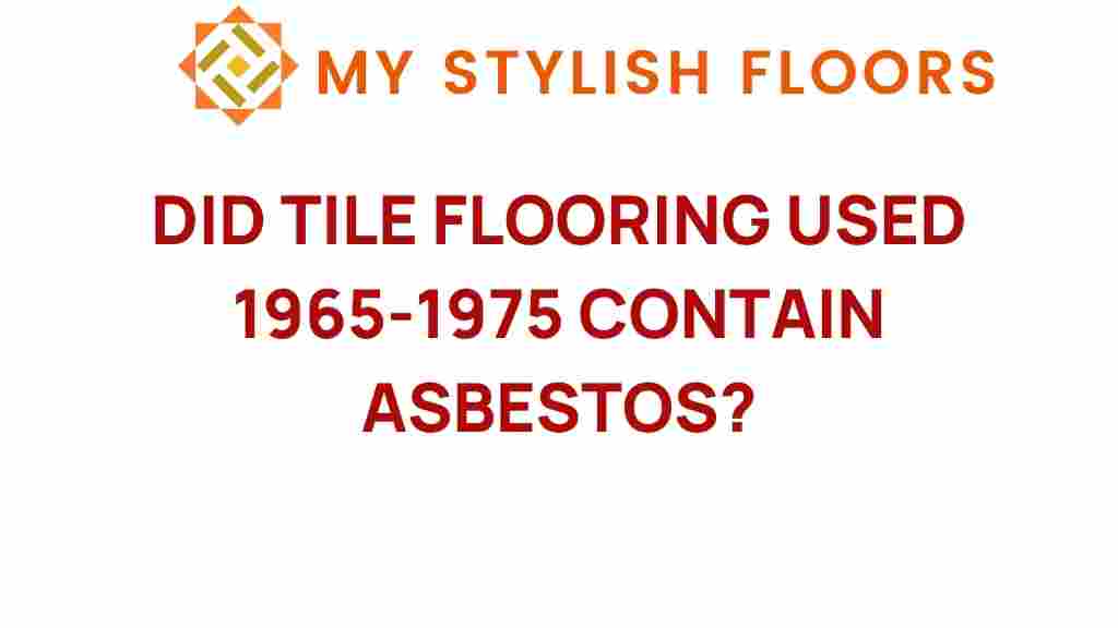 did-tile-flooring-used-1965-1975-contain-asbestos