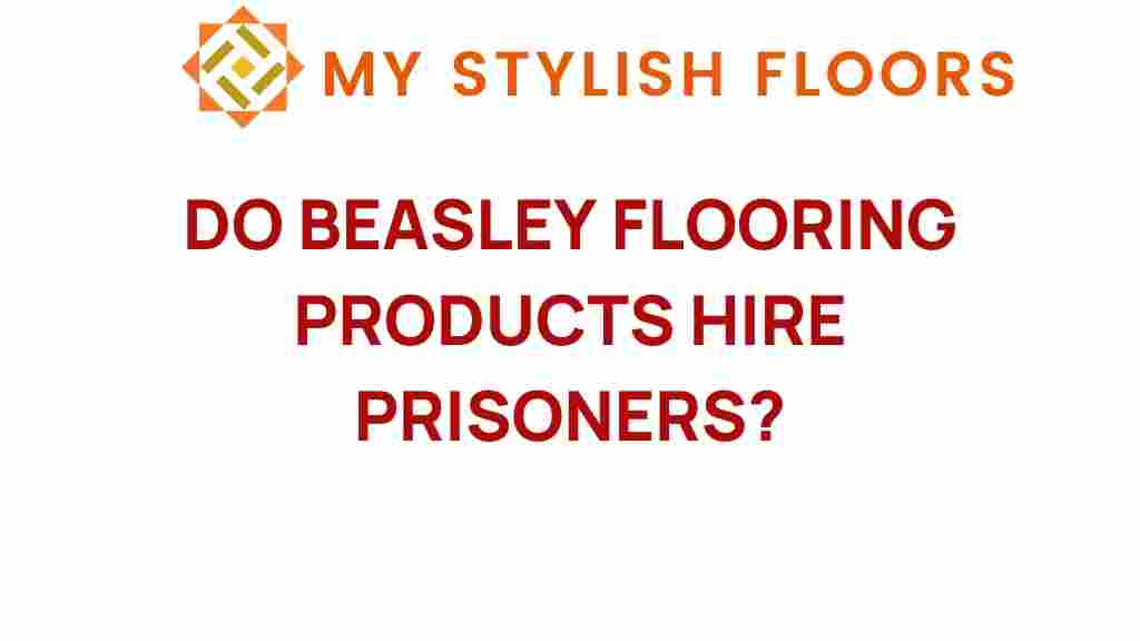 do-beasley-flooring-products-hire-prisoners