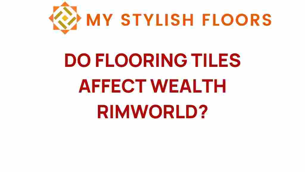 do-flooring-tiles-affect-wealth-rimworld