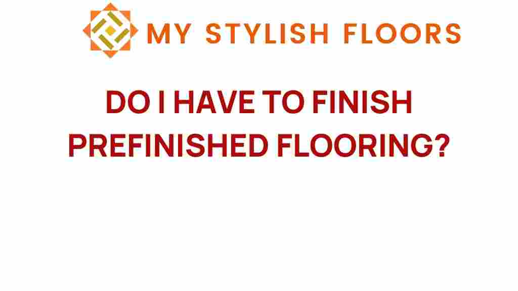 do-i-have-to-finish-prefinished-flooring