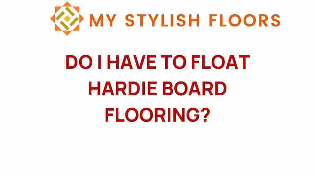 do-i-have-to-float-hardie-board-flooring