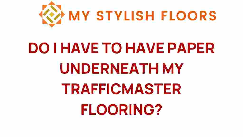do-i-have-to-have-paper-underneath-my-trafficmaster-flooring