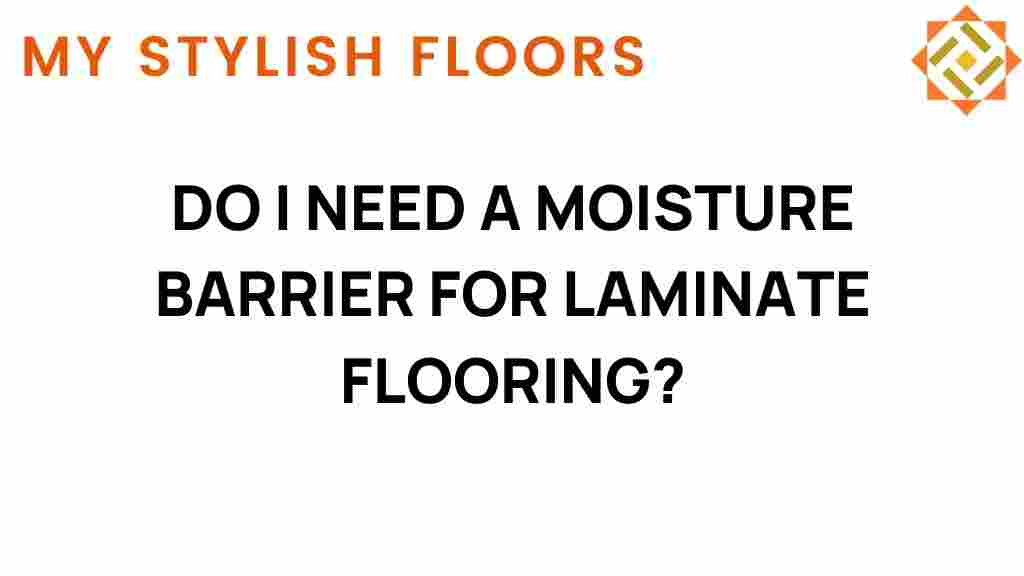 do-i-need-a-moisture-barrier-for-laminate-flooring