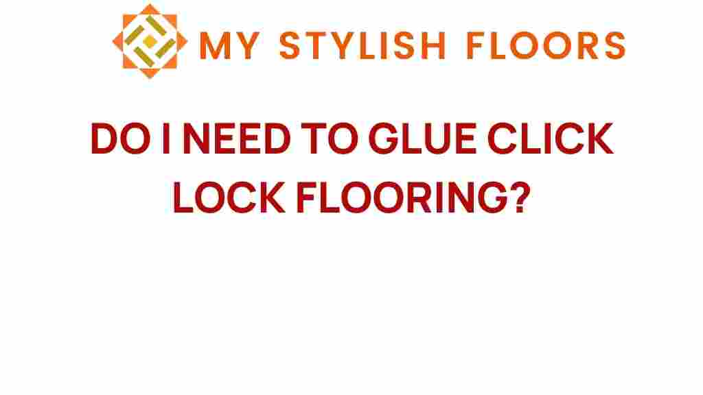 do-i-need-to-glue-click-lock-flooring