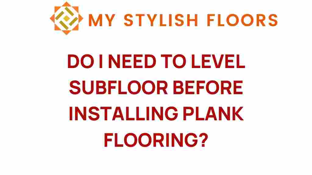 do-i-need-to-level-subfloor-before-installing-plank-flooring