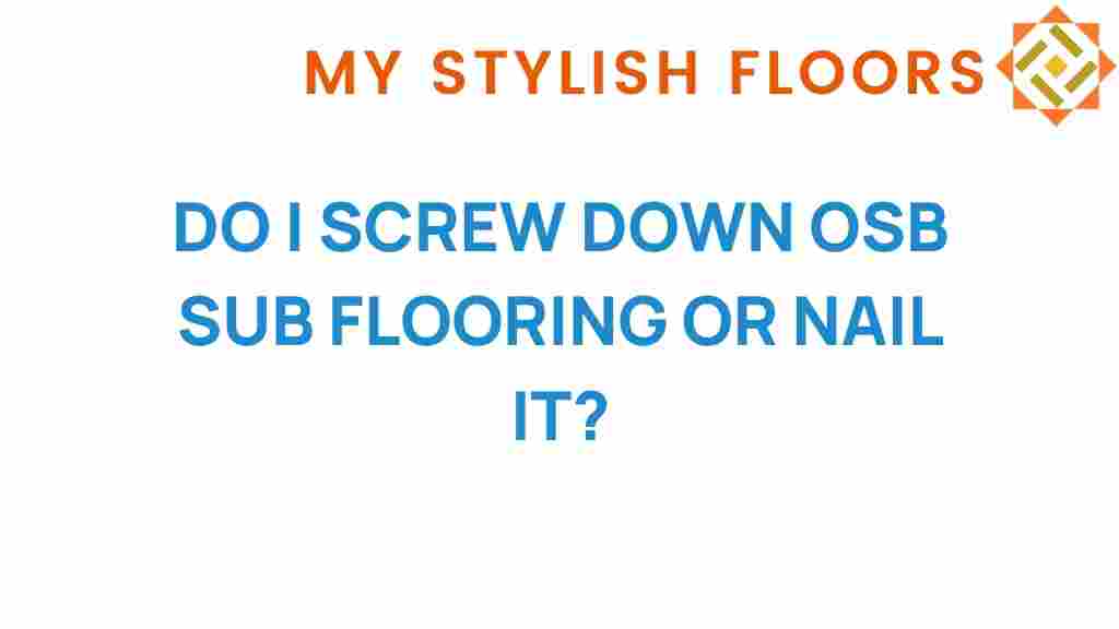 screw-down-osb-sub-flooring-or-nail-it