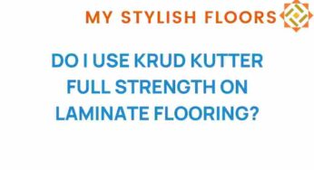Should You Use Krud Kutter Full Strength on Your Laminate Flooring?