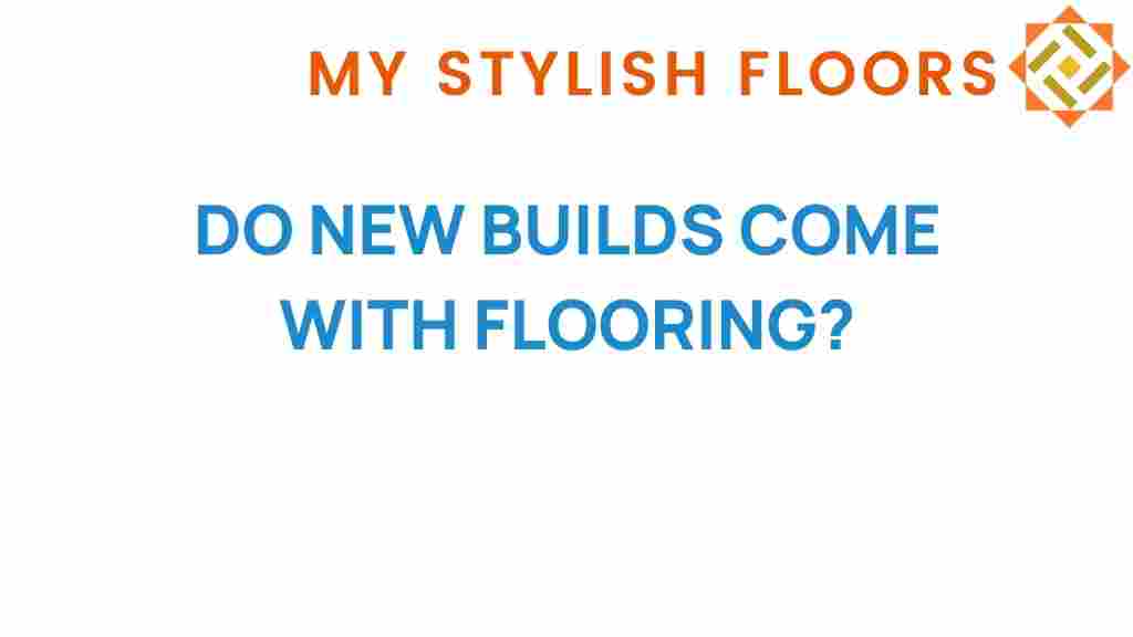 do-new-builds-come-with-flooring