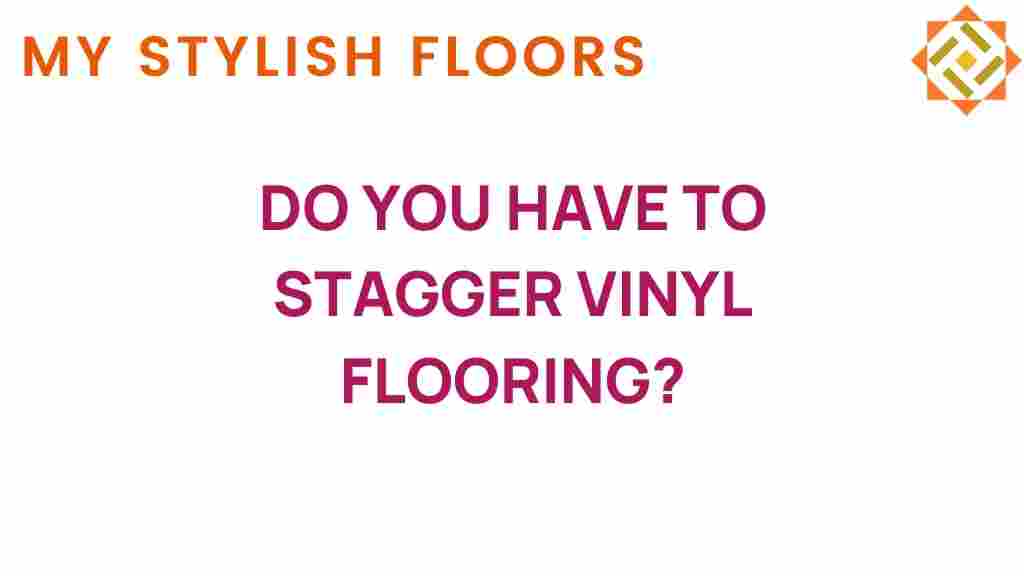 do-you-have-to-stagger-vinyl-flooring