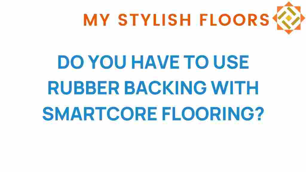 do-you-need-rubber-backing-smartcore-flooring