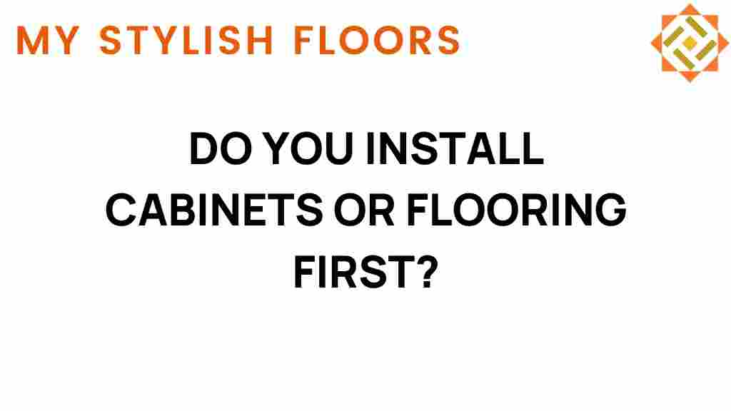 cabinets-or-flooring-first