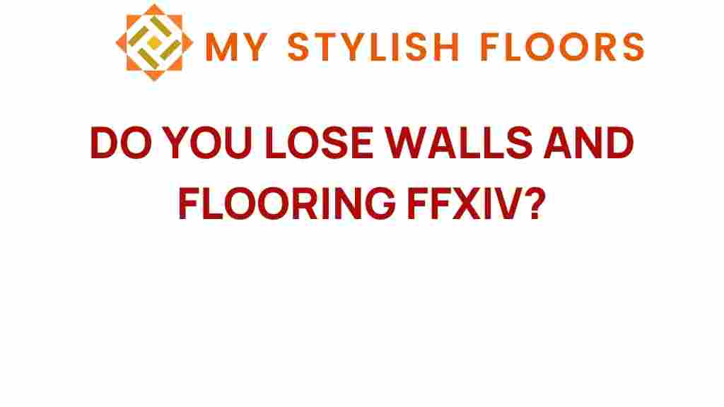 do-you-lose-walls-and-flooring-ffxiv
