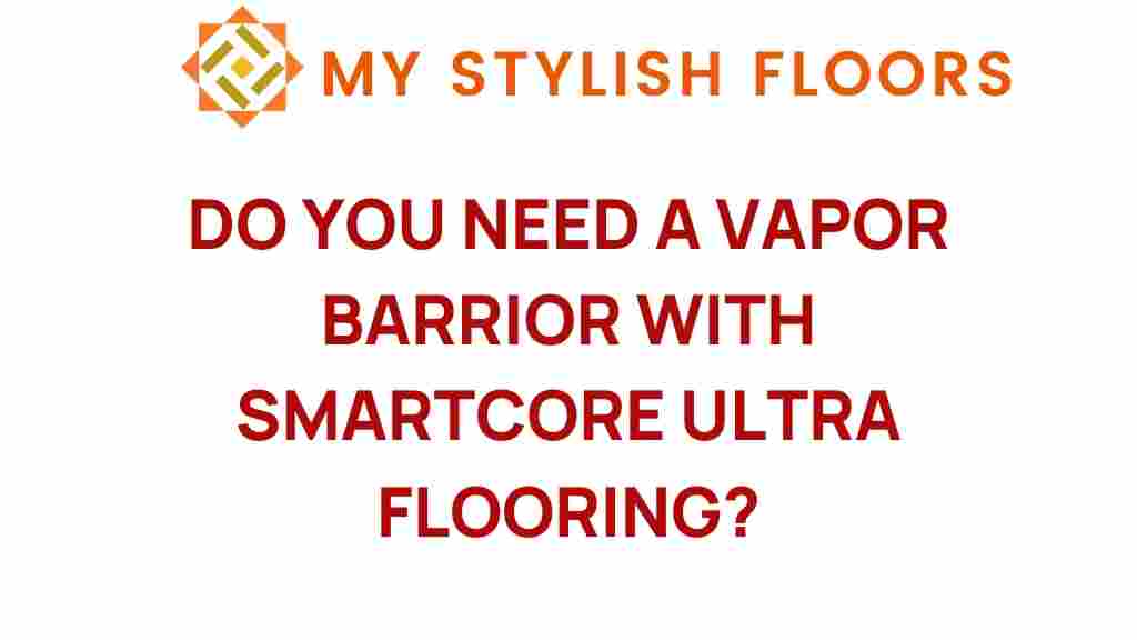 do-you-need-a-vapor-barrier-with-smartcore-ultra-flooring