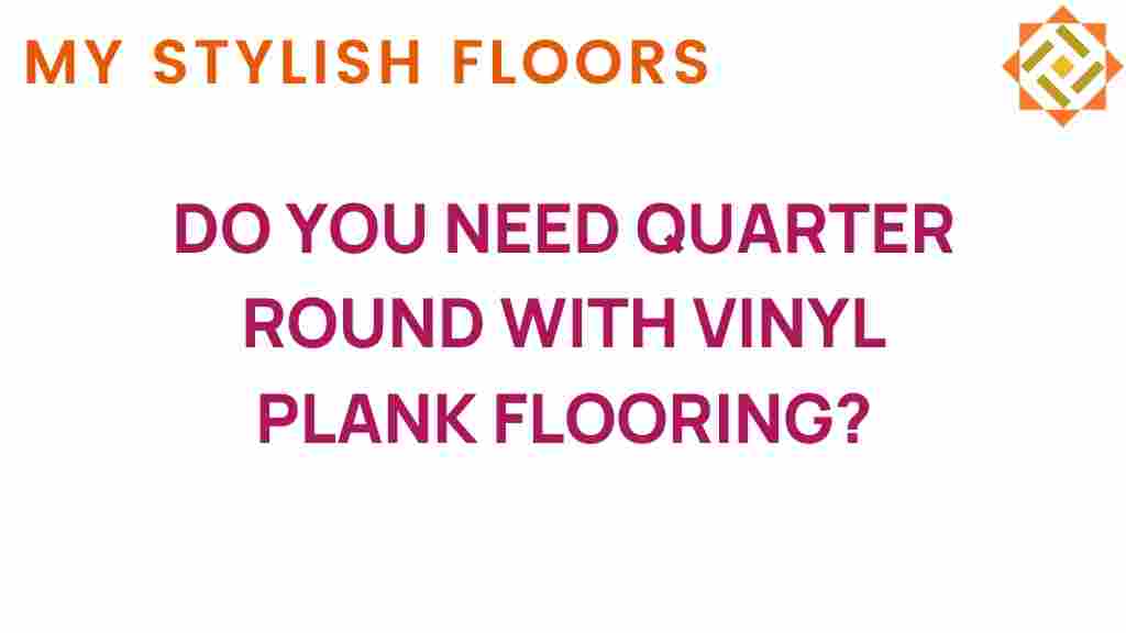 do-you-need-quarter-round-with-vinyl-plank-flooring