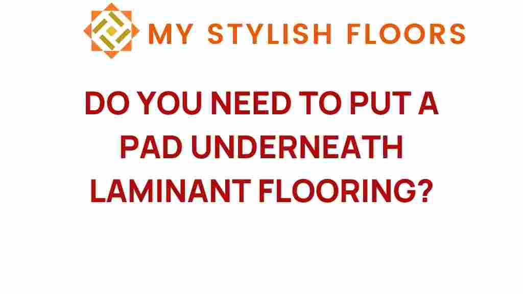 do-you-need-a-pad-underneath-laminate-flooring