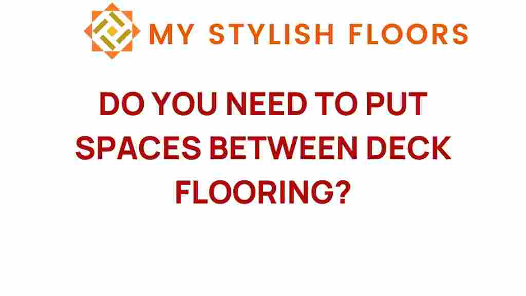 do-you-need-to-put-spaces-between-deck-flooring