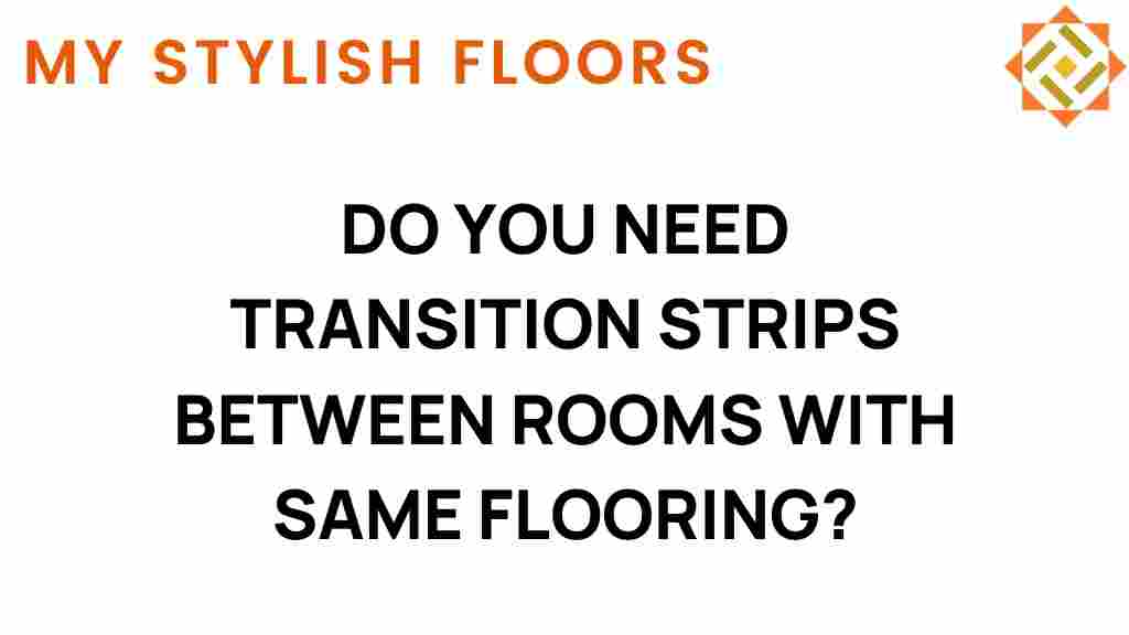 do-you-need-transition-strips-between-rooms-same-flooring