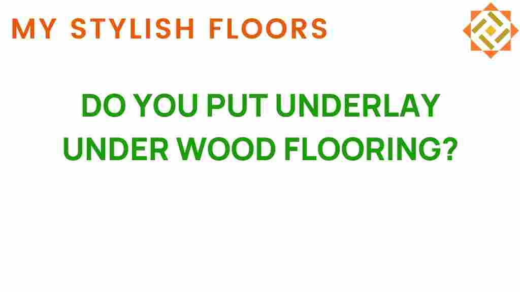 do-you-put-underlay-under-wood-flooring