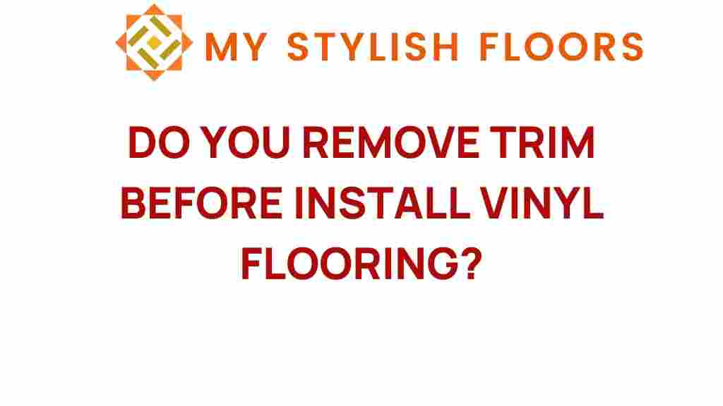 do-you-remove-trim-before-installing-vinyl-flooring
