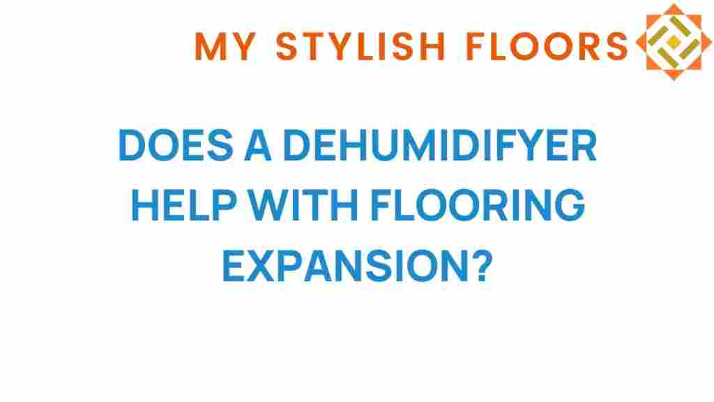 can-a-dehumidifier-help-with-flooring-expansion