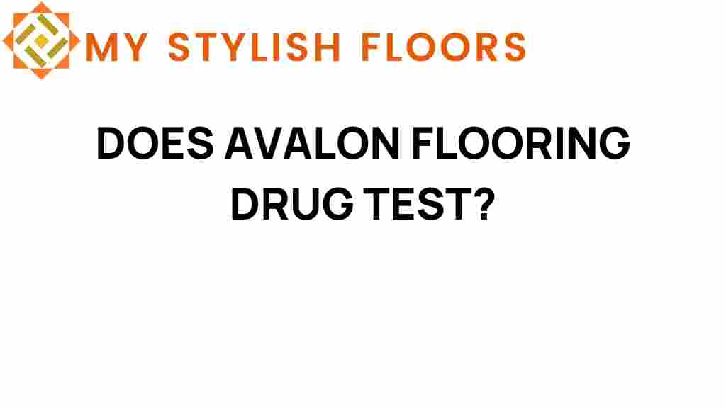 does-avalon-flooring-drug-test