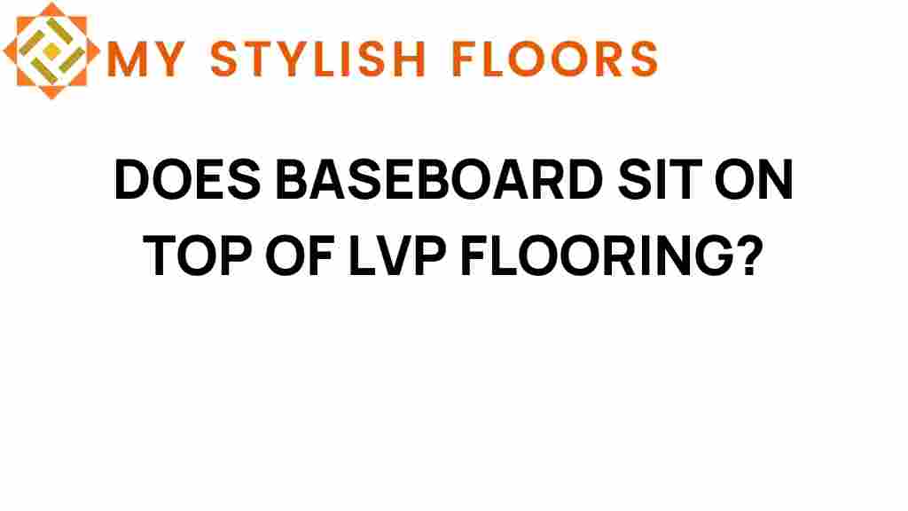 baseboard-sit-on-top-of-lvp-flooring