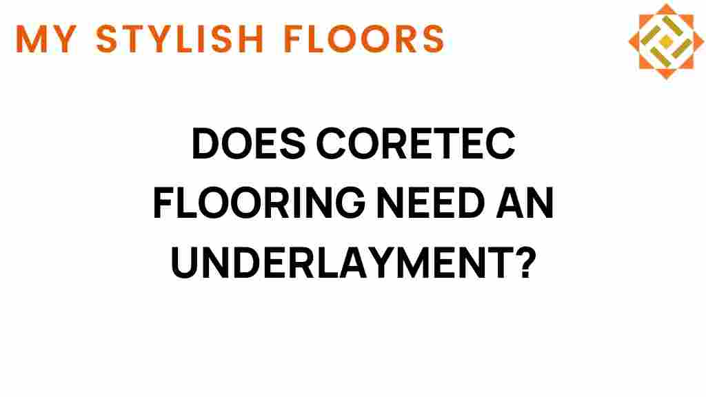 does-coretec-flooring-need-underlayment