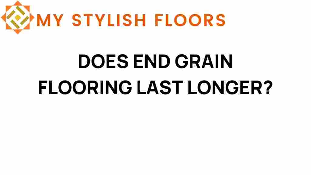 does-end-grain-flooring-last-longer