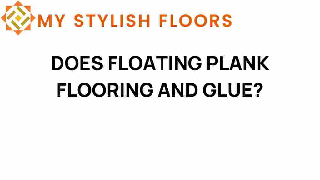 does-floating-plank-flooring-need-glue