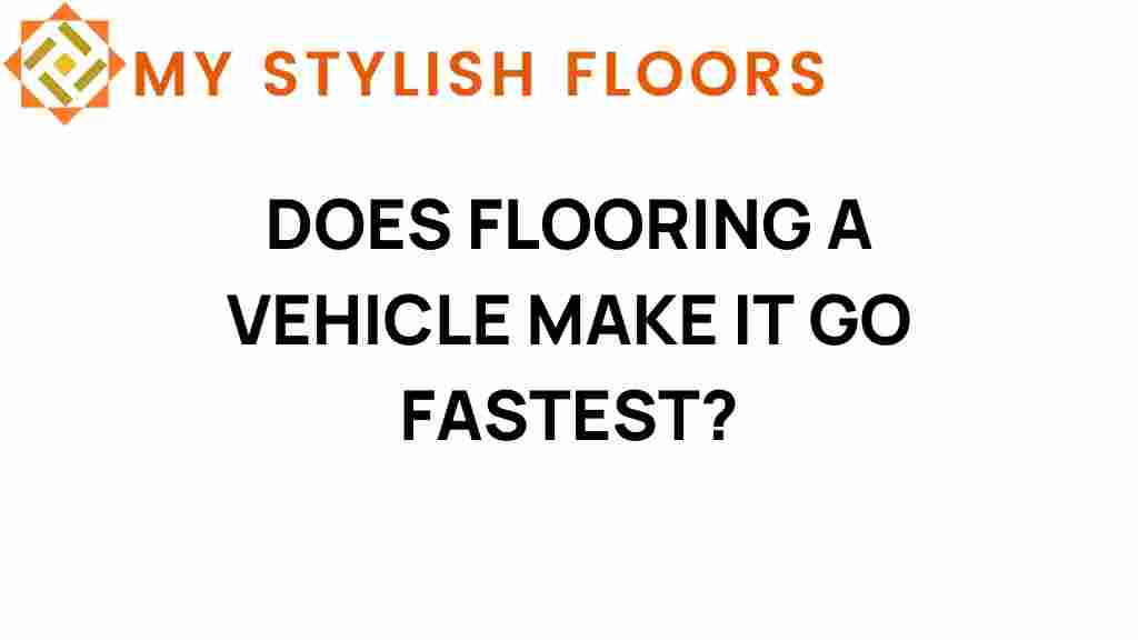 does-flooring-vehicle-make-it-go-faster