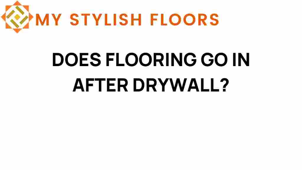 does-flooring-go-in-after-drywall