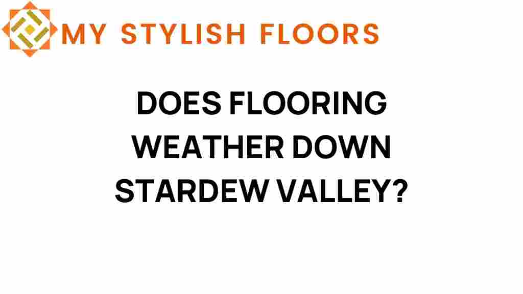 does-flooring-weather-down-stardew-valley