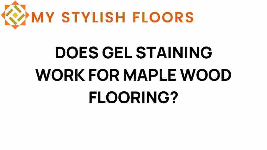 does-gel-staining-work-maple-wood-flooring