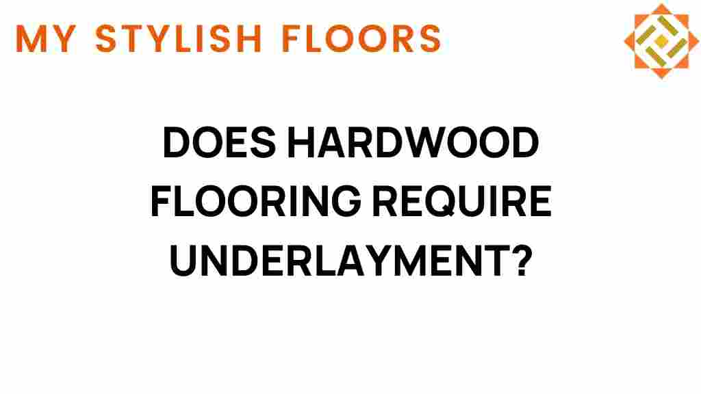 does-hardwood-flooring-require-underlayment