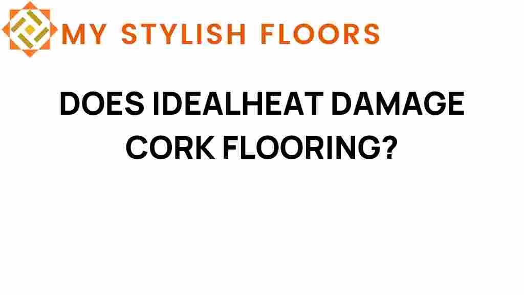 does-idealheat-damage-cork-flooring