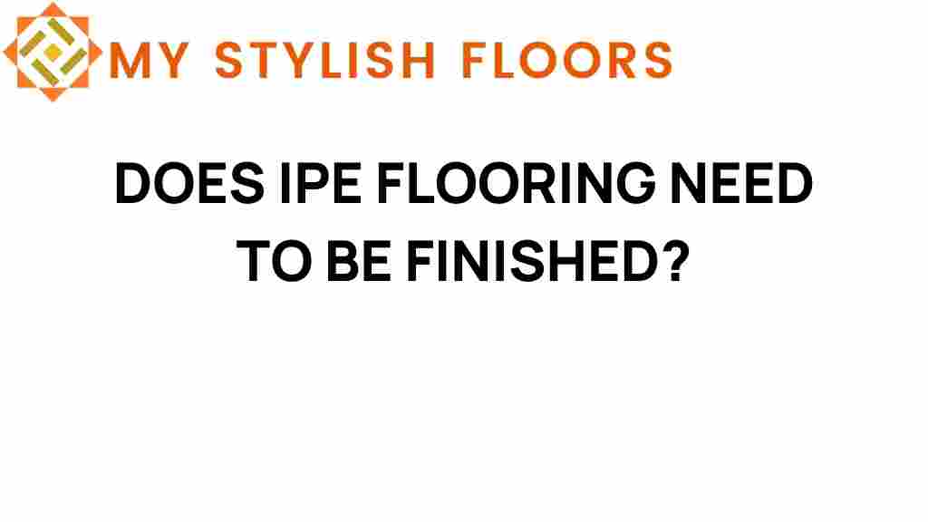 does-ipe-flooring-need-to-be-finished