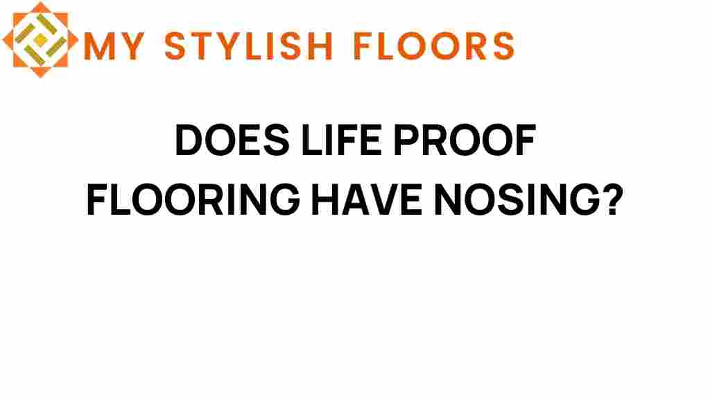 does-life-proof-flooring-have-nosing