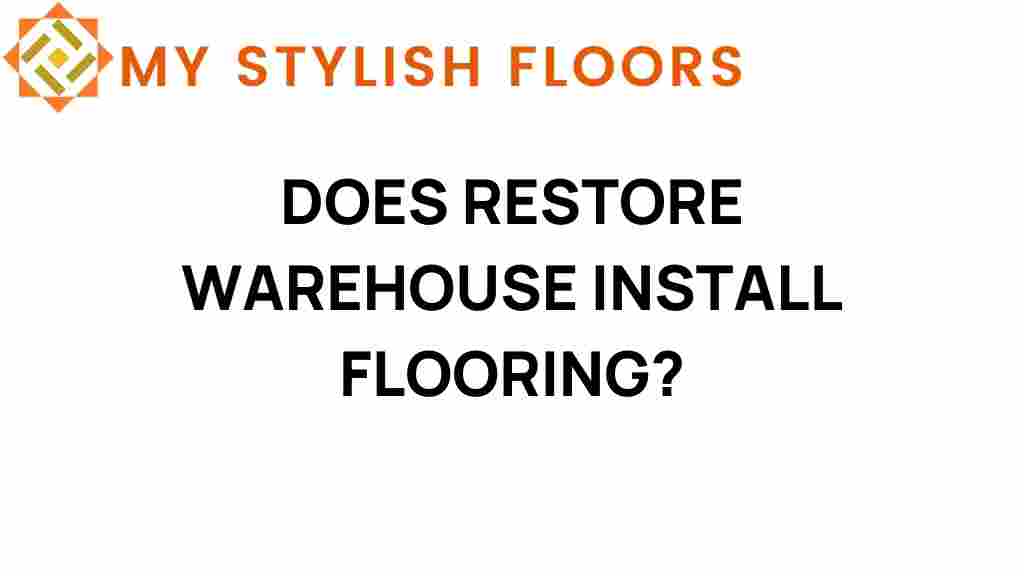 does-restore-warehouse-install-flooring
