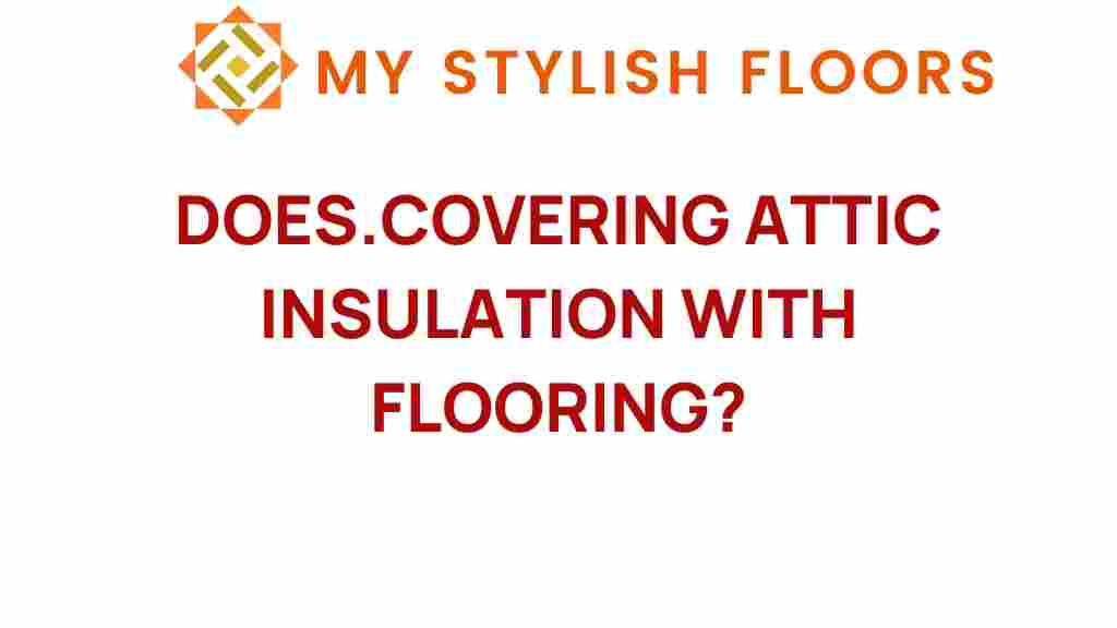 does-covering-attic-insulation-with-flooring