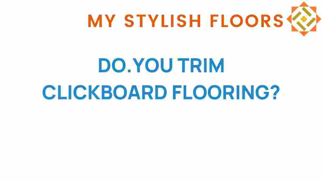 do-you-trim-clickboard-flooring