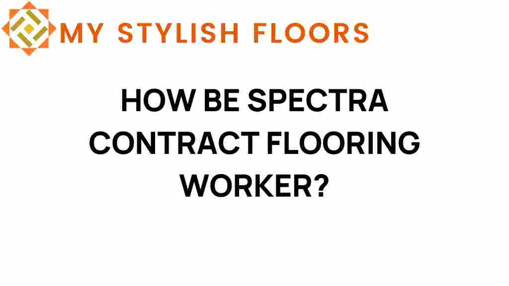 how-be-spectra-contract-flooring-worker