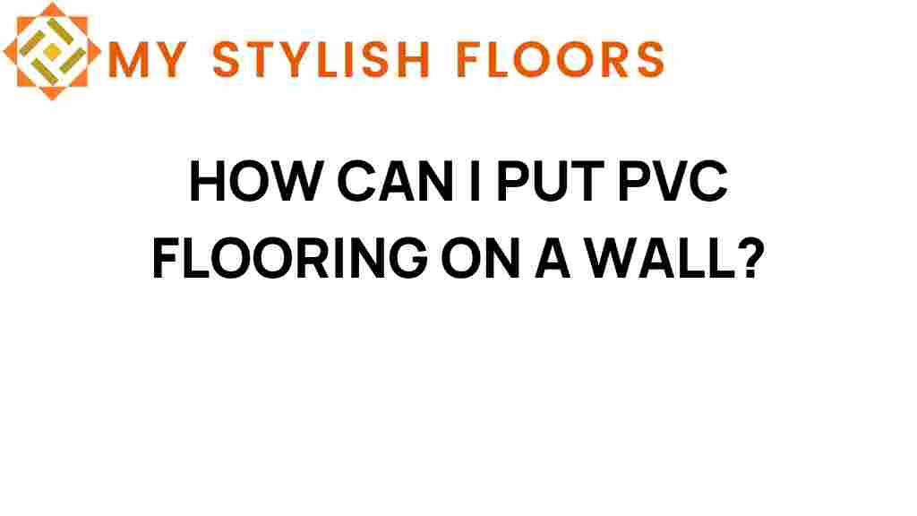 how-can-i-put-pvc-flooring-on-a-wall