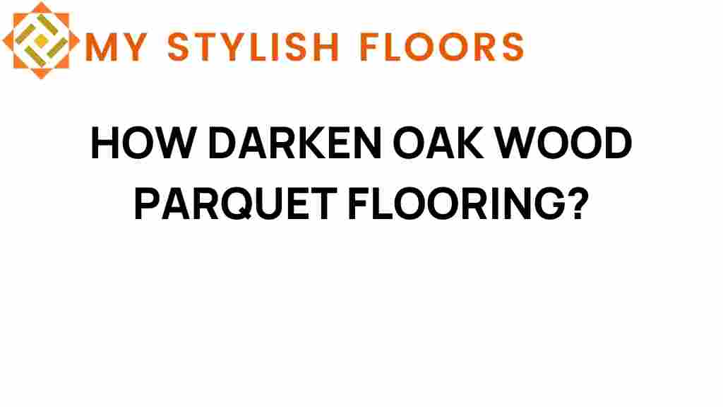 darken-oak-wood-parquet-flooring