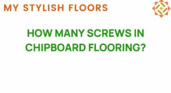 How Many Screws in Chipboard Flooring? Uncovering the Secrets of Stability