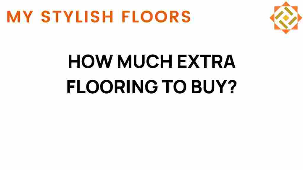 how-much-extra-flooring-to-buy