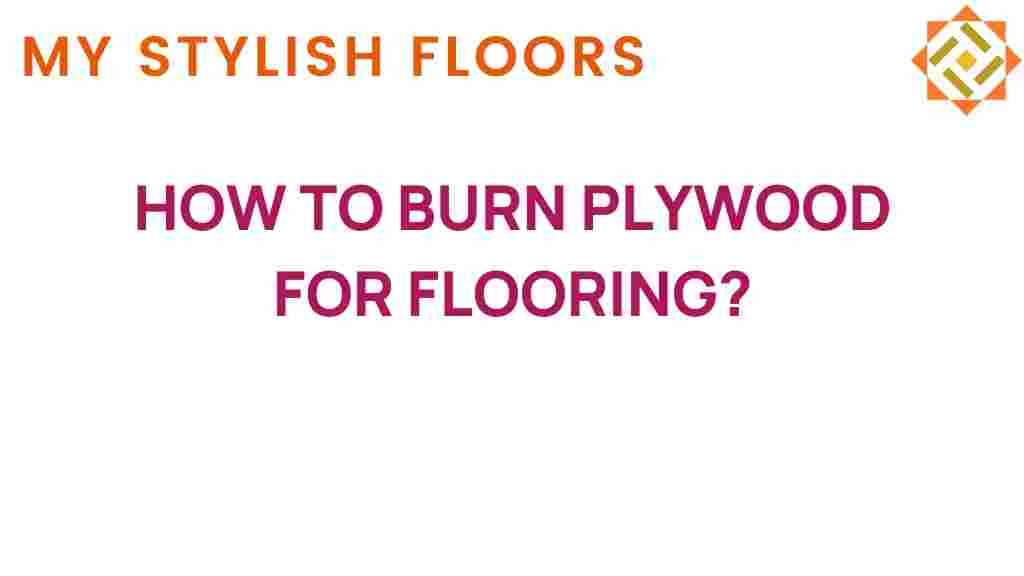 burning-plywood-for-flooring