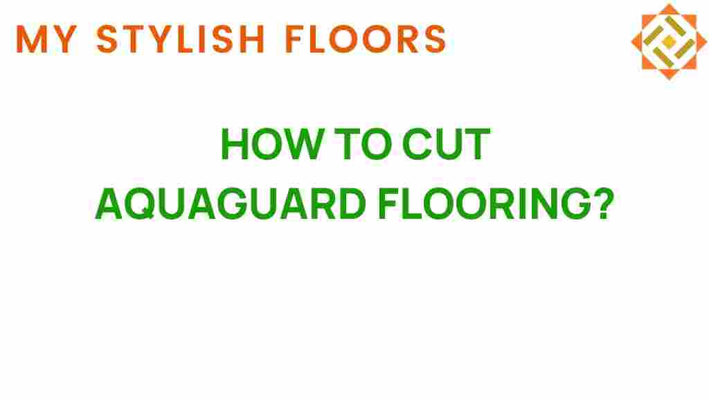 cutting-aquaguard-flooring-guide