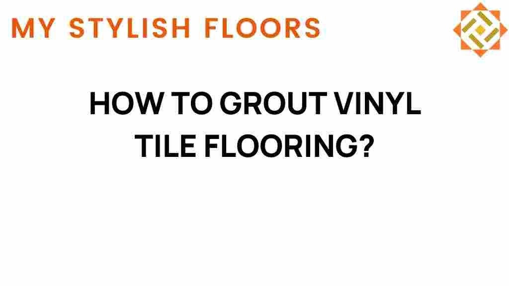 how-to-grout-vinyl-tile-flooring