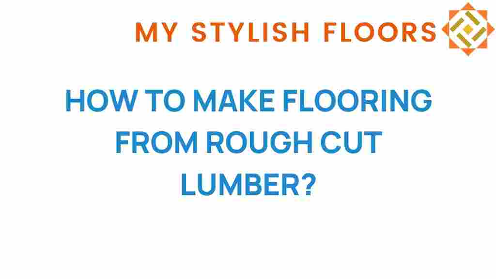create-flooring-from-rough-cut-lumber