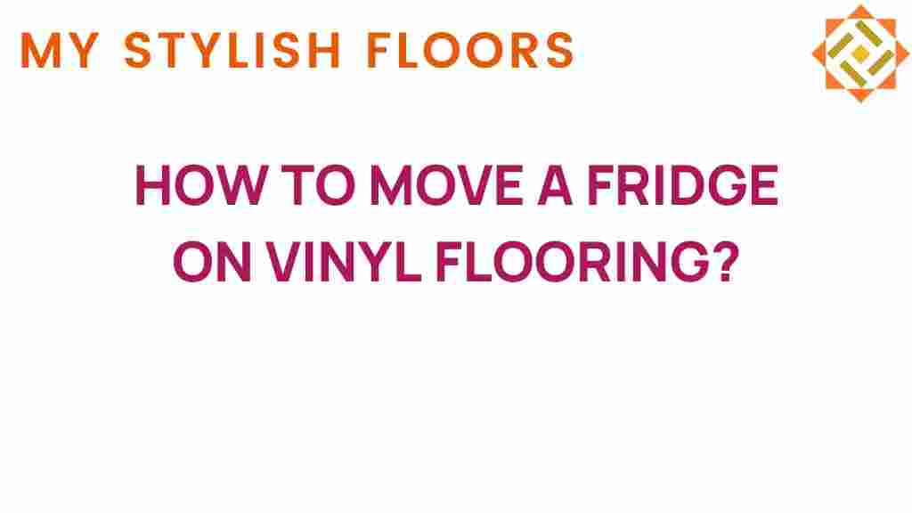 moving-a-fridge-on-vinyl-flooring